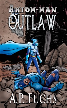 Cover to "Outlaw," the latest book in The Axiom-man Saga