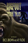 Bigfoot Terror Tales Vol. 1 edited by Eric S. Brown and A.P. Fuchs Thumbnail