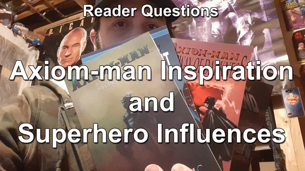 Reader Questions: Axiom-man Inspiration and Superhero Influences