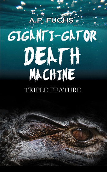 Giganti-gator Death Machine: Triple Feature