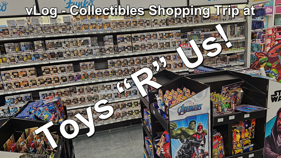 vLog - toys r us collectibles shopping trip thumbnail