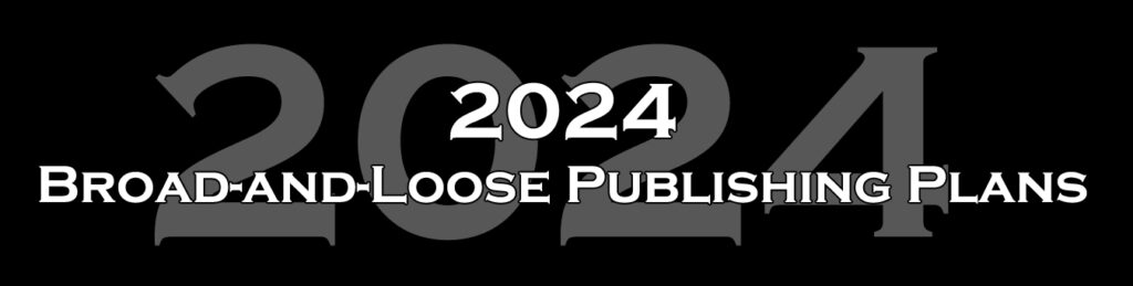 2024 broad and loose publishing plans