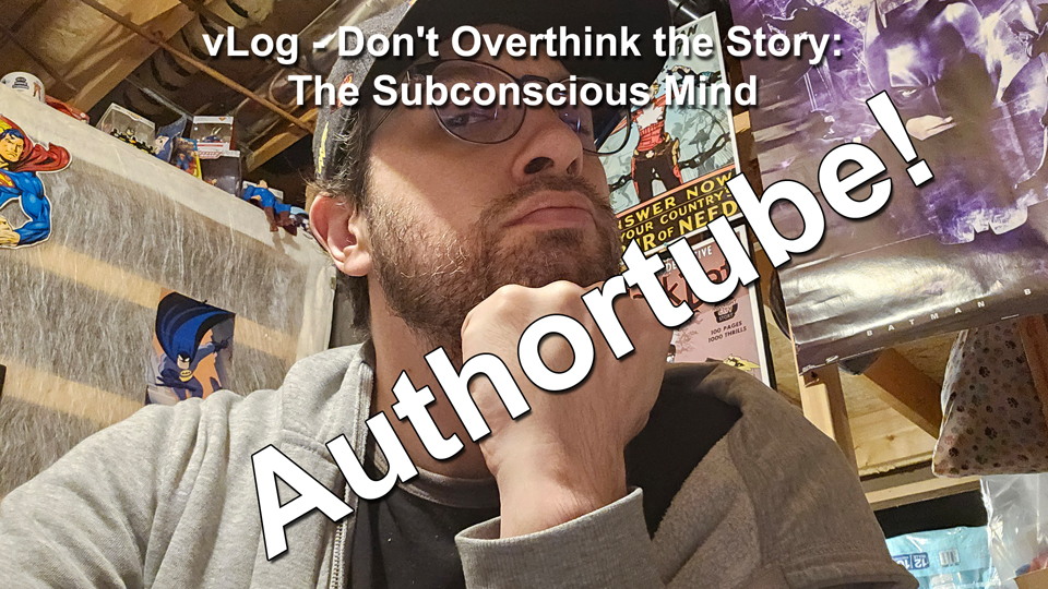 vLog Authortube Don't Overthink the Story The Subconscious Mind thumbnail