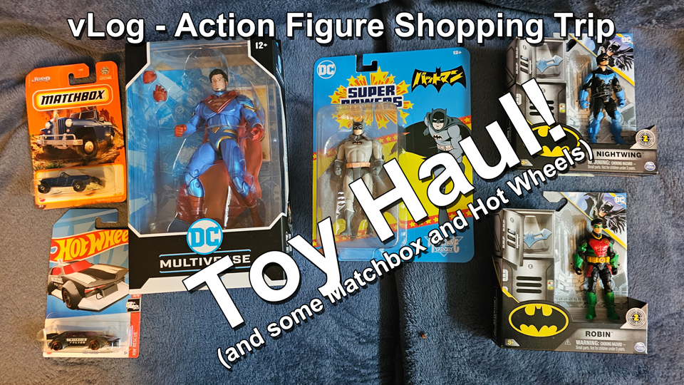 vLog - Action Figure Shopping Trip Toy Haul and some Matchbox and Hotwheels thumbnail