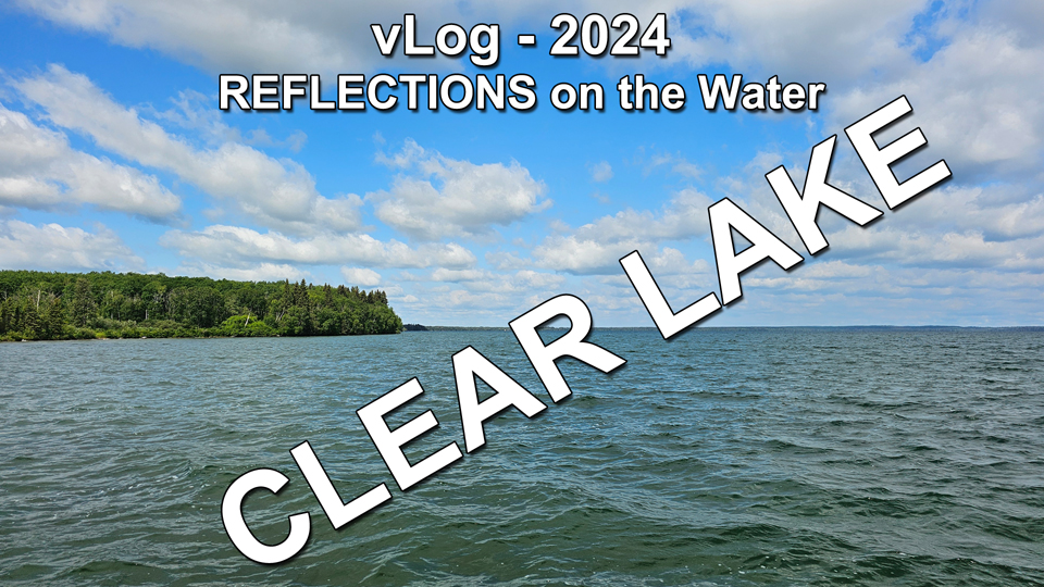 vLog - Clear Lake Manitoba 2024 - Reflections on the Water thumbnail