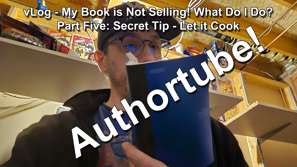 vLog Authortube My Book is Not Selling What do I do Part Five Secret Tip - Let it Cook thumbnail