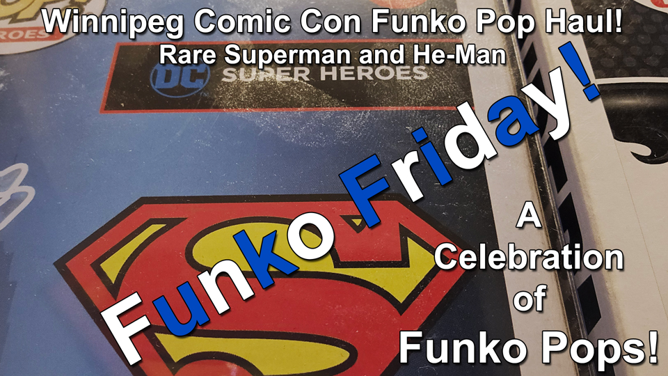 Funko Friday Winnipeg Comic Con Funko Pop Haul Superman and He-Man Super Awesome Pops thumbnail