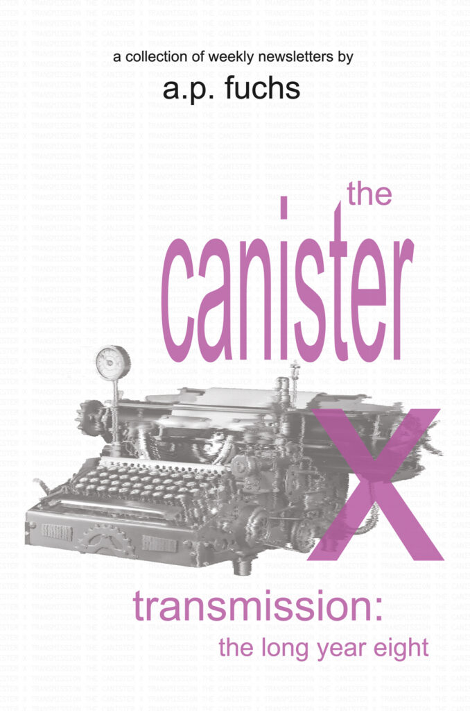 The Canister X Transmission: The Long Year Eight - Collected Newsletters